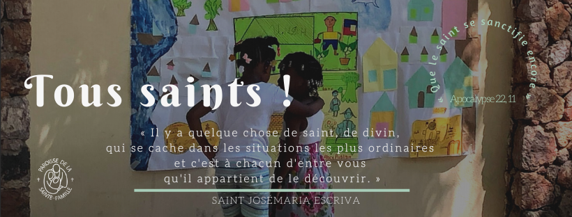 Toussaint Tous saints - citation de Josemaria Escriva sur trouver la sainteté dans les moindres faits