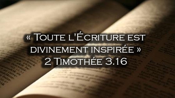 16 Toute l’Écriture est inspirée par Dieu -2Timothée3,16